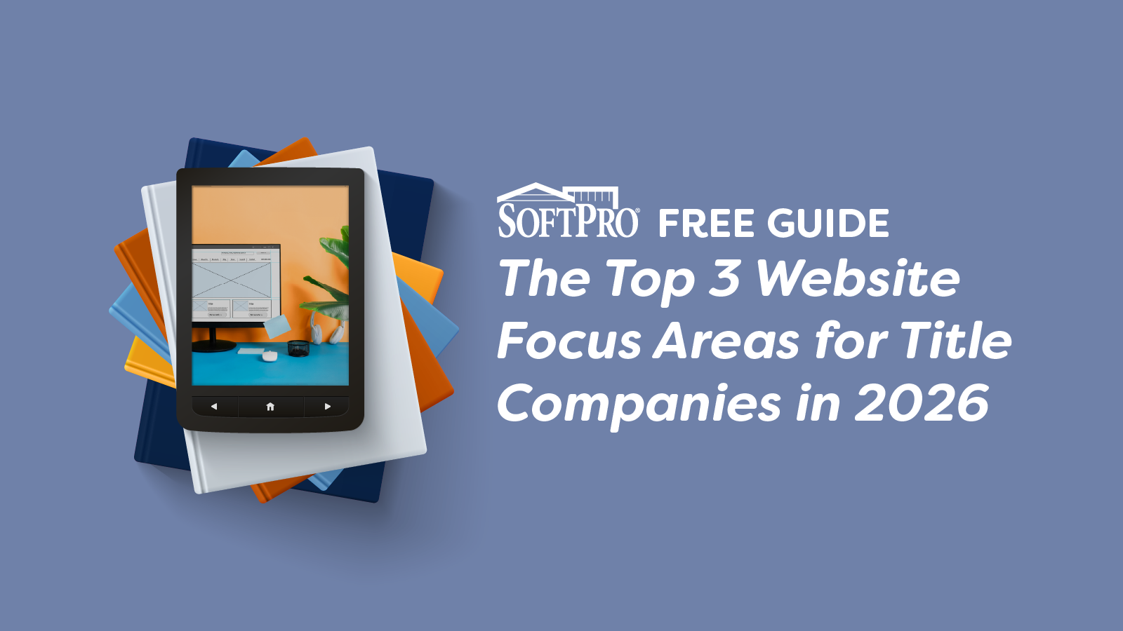 SoftPro promotional image with a smartphone mockup and stacked books beside text highlighting the free guide ‘The Top 3 Website Focus Areas for Title Companies in 2026.